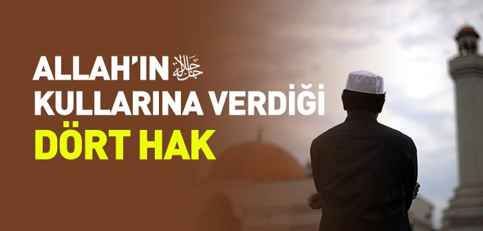 Allah’ın Kullarına Verdiği Dört Hak