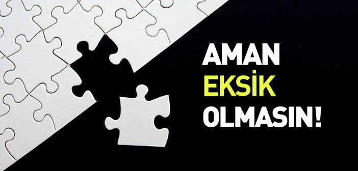 Aman Eksik Olmasın