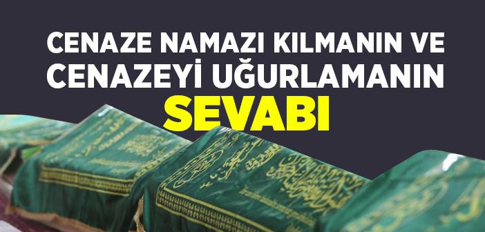 Cenaze Namazı Kılmanın ve Cenazeyi Uğurlamanın Fazileti