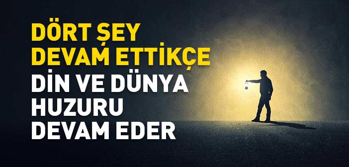 Dört Şey Devam Ettikçe Din ve Dünya Huzuru Selameti Devam Eder