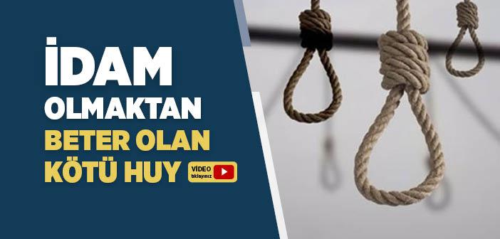 İdam Olmaktan Beter Olan Kötü Huy