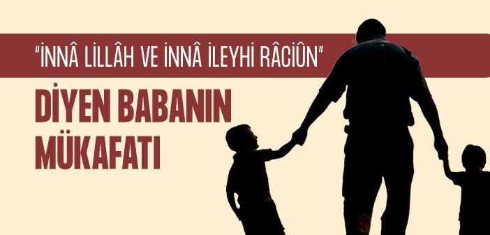 “İnnâ Lillâhi ve İnnâ İleyhi Râciûn: Biz Allah’tan Geldik, Allah’a Döneceğiz” Hadisi