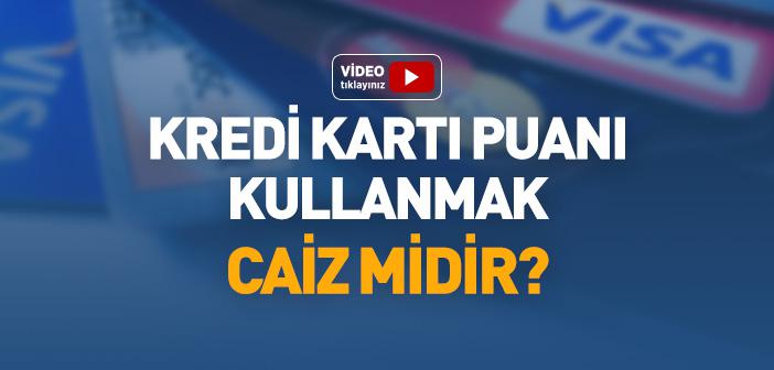 Kredi Kartı Puanı Kullanmak Caiz midir?