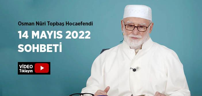 Osman Nûri Topbaş Hocaefendi 14 Mayıs 2022 Sohbeti