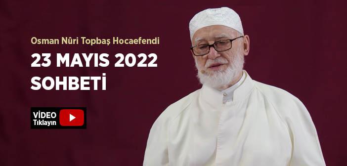 Osman Nûri Topbaş Hocaefendi 23 Mayıs 2022 Sohbeti