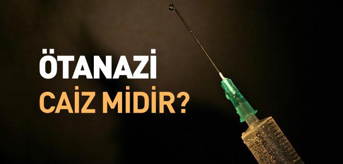 Ötanazi Caiz midir?