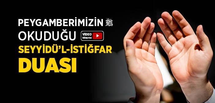 Peygamberimizin Okuduğu Seyyidü’l-İstiğfar Duası