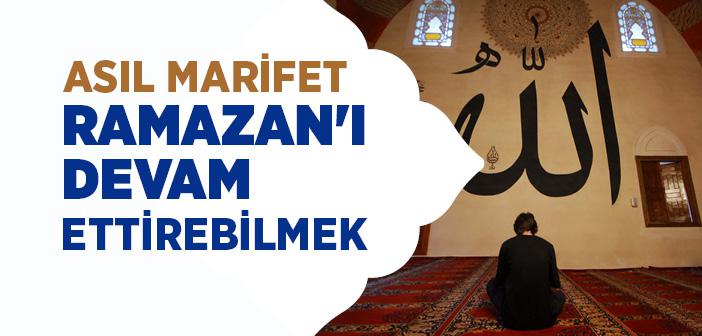 Ramazân’ı Devam Ettirebilmek