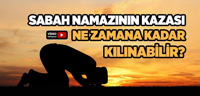 Sabah Namazının Kazası Ne Zamana Kadar Kılınabilir?