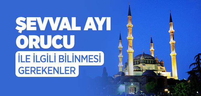 Şevval Ayı Orucu ile İlgili Bilinmesi Gerekenler