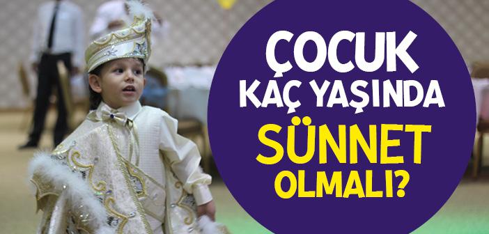 Çocuk Kaç Yaşında Sünnet Olmalı?