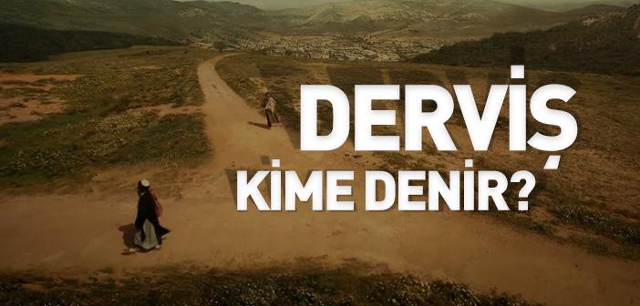 Derviş Ne Demek?