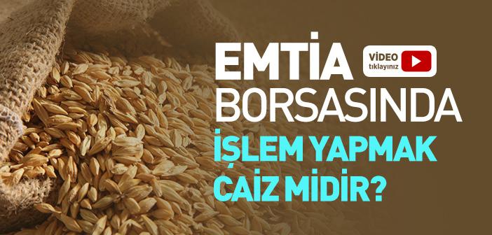 Emtia Borsasında İşlem Yapmak Caiz midir?