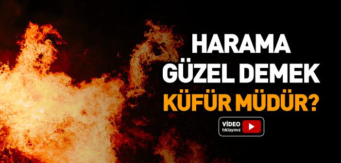 Harama Güzel Demek Küfür müdür?