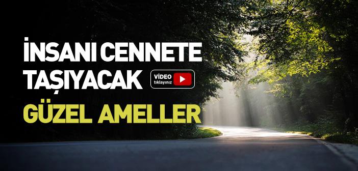 İnsanı Cennete Taşıyacak Güzel Ameller