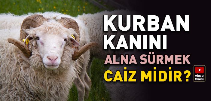 Kurban Kanını Alna Sürmek Caiz mi?