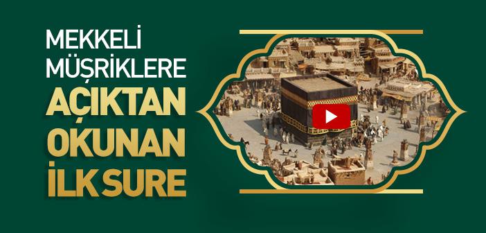 Müşriklere Açıktan Okunan İlk Sure