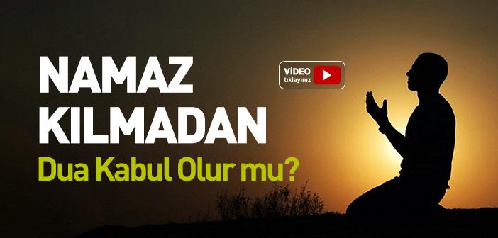 Namaz Kılmadan Dua Kabul Olur mu?