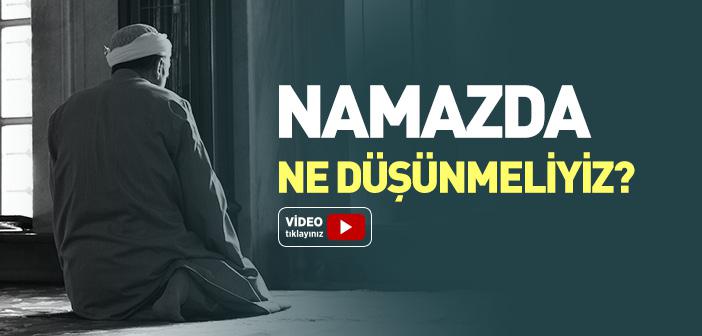Namazda Ne Düşünmek Gerekir?