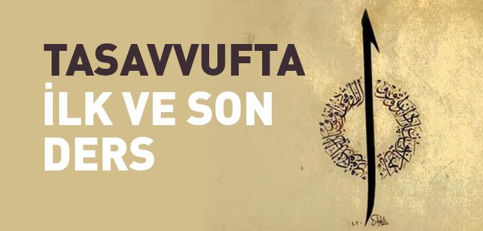 Tasavvufta İlk ve Son Ders