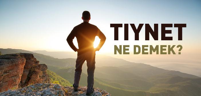 Tıynet Ne Demek? Tıynet Ne Anlama Gelir?