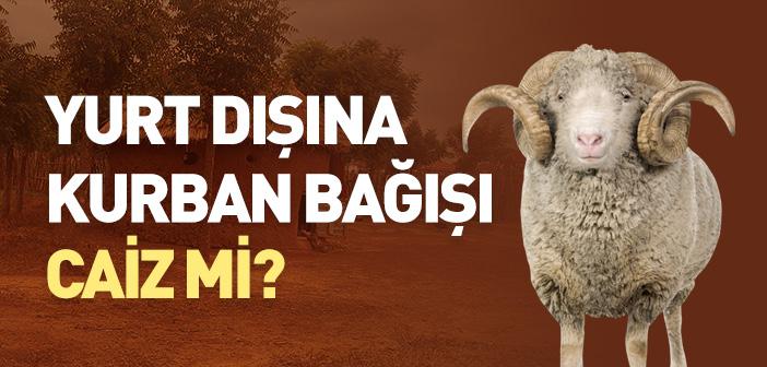 Yurt Dışına Kurban Bağışı Caiz mi?