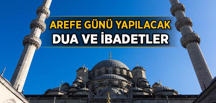 Arefe Günü Yapılacak Dua ve İbadetler