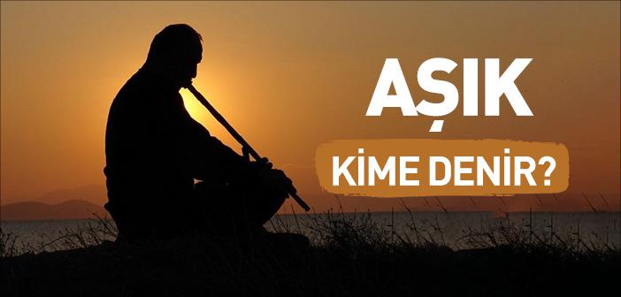 Aşık Kime Denir?