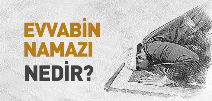 Evvabin Namazı Nedir?