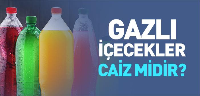 Gazlı İçecekler Caiz midir?