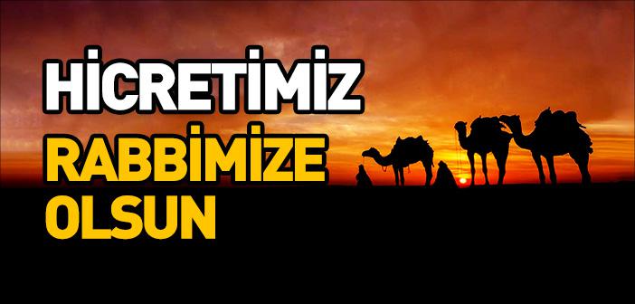 Hicretimiz Rabbimize Olsun