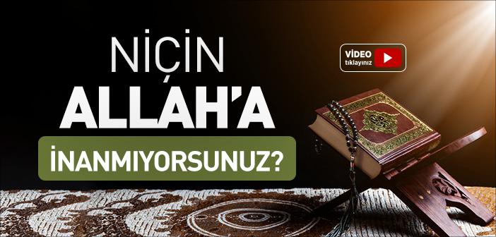Niçin Allah’a İnanmıyorsunuz?