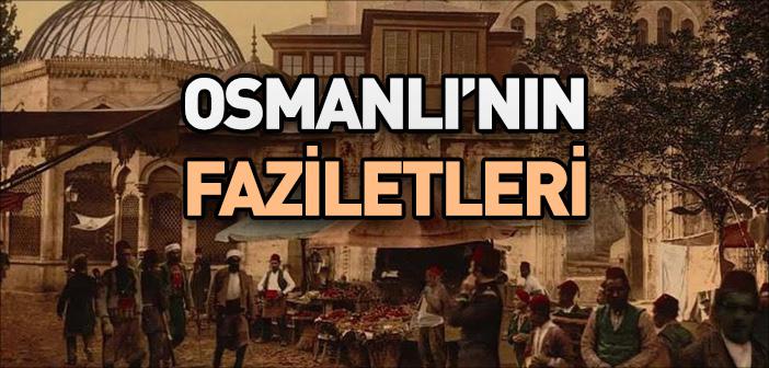 Osmanlı’nın Faziletleri