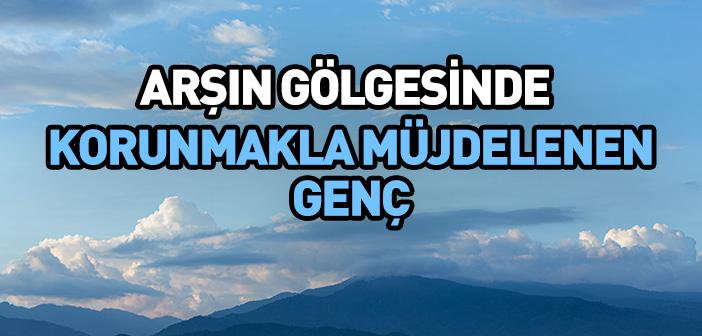 Arşın Gölgesinde Korunmakla Müjdelenen Genç