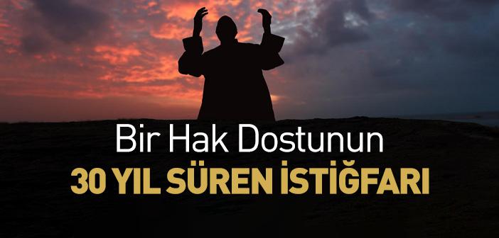 Bir Hak Dostunun 30 Yıl Süren İstiğfarı