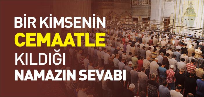 Bir Kimsenin Cemaatle Kıldığı Namazın Sevabı