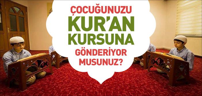 Çocuklarınızı Kur’an Kursuna Gönderdiniz mi?