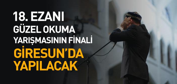 Ezanı Güzel Okuma Yarışması Türkiye Finali Giresun’da Yapılacak