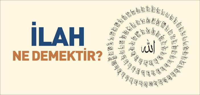 İlah Ne Demek?