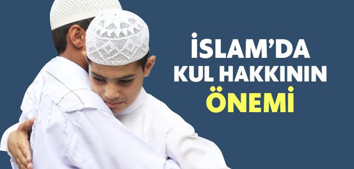 İslam’da Kul Hakkının Önemi