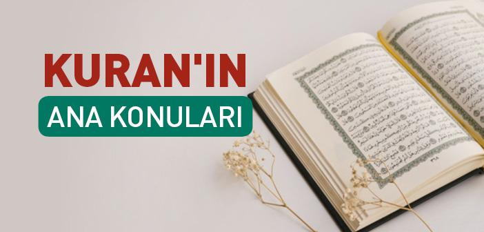 Kuran'ı Kerim’in İçerdiği Konular (Ana Konuları) Nelerdir? Kuran'ın Muhtevası