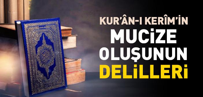 Kuran'ın Mucizeliği ve Mucize Oluşunun Delilleri Nelerdir?