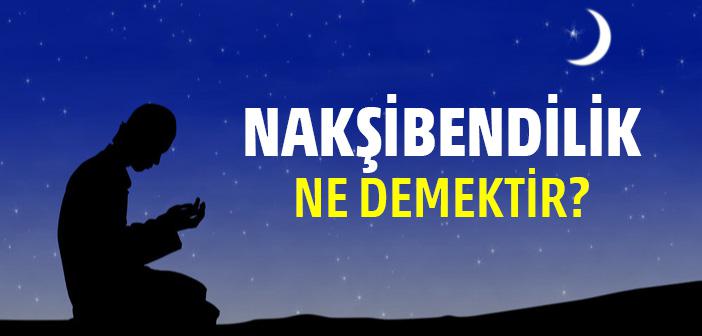 Nakşibendilik Nedir?