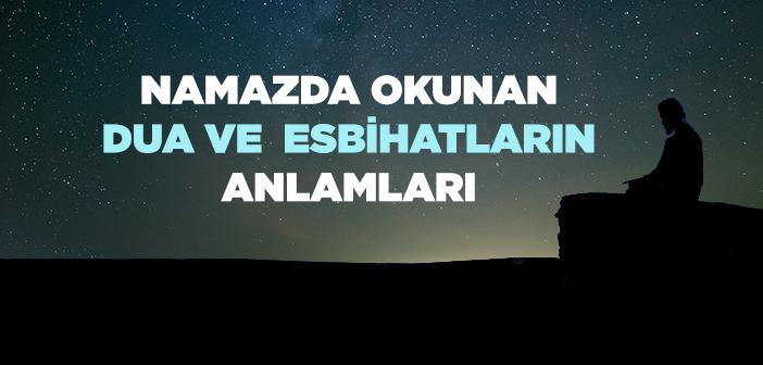 Namazda Okunan Dua ve Tesbihatların Anlamları