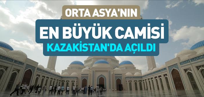 Orta Asya'nın En Büyük Camisi Kazakistan'da Açıldı