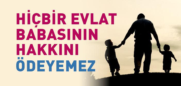 "Hiçbir Evlat Babasının Hakkını Ödeyemez..." Hadisi