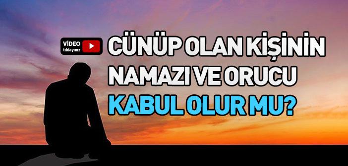 Cünüp Olan Kişinin Namazı ve Orucu Kabul Olur mu?