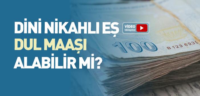 Dini Nikahlı Eş, Dul Maaşı Alabilir mi?