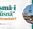 Esma-i Hüsna Ne Demektir?