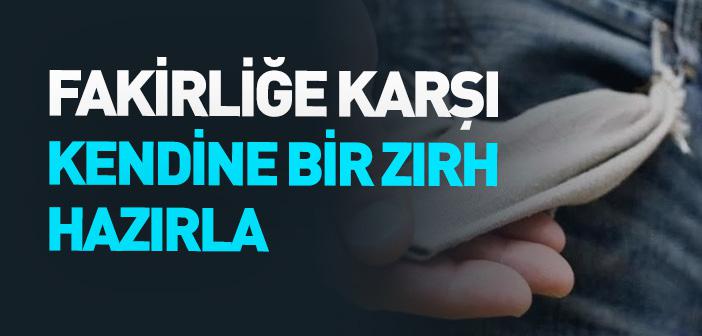 “Fakirliğe Karşı Kendine Bir Zırh Hazırla” Hadisi